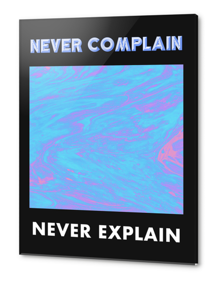 Never Complain Never Explain Acrylic prints by Octavia Soldani