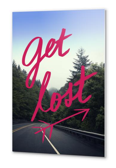 Get Lost Metal prints by Leah Flores