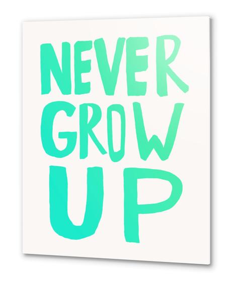 Never Grow Up Metal prints by Leah Flores