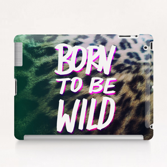 Born to be Wild Tablet Case by Leah Flores