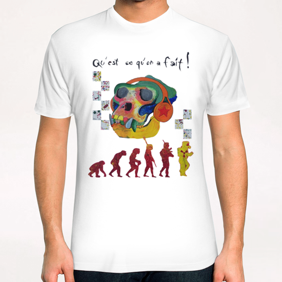 Qu'est ce qu'on a fait ! T-Shirt by frayartgrafik